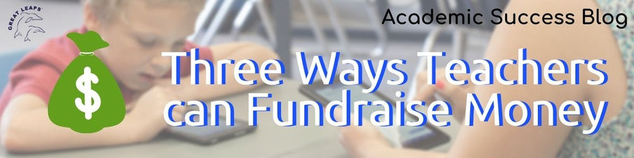 Three Ways Teachers can Fundraise Money