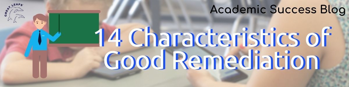 14 Characteristics of Good Remedial Teaching
