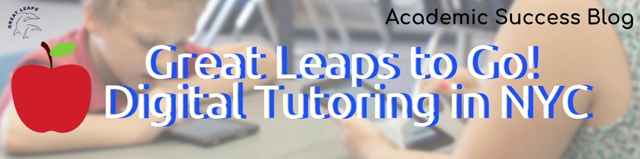 Great Leaps to Go! Digital Tutoring in NYC - Academic Success Blog